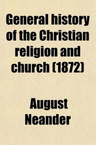 Cover of General History of the Christian Religion and Church (Volume 5); From the German of Dr. Augustus Neander