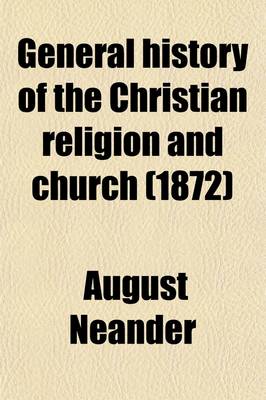 Book cover for General History of the Christian Religion and Church (Volume 5); From the German of Dr. Augustus Neander