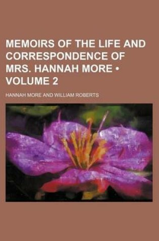 Cover of Memoirs of the Life and Correspondence of Mrs. Hannah More (Volume 2)