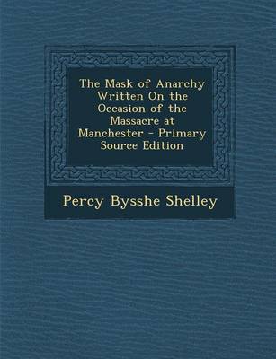 Book cover for The Mask of Anarchy Written on the Occasion of the Massacre at Manchester