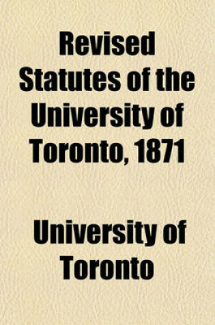 Cover of Revised Statutes of the University of Toronto, 1871