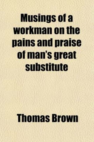 Cover of Musings of a Workman on the Pains and Praise of Man's Great Substitute