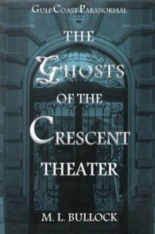 Cover of The Ghosts of the Crescent Theater