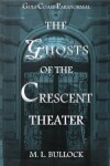 Book cover for The Ghosts of the Crescent Theater