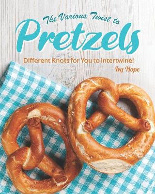 Book cover for The Various Twist to Pretzels