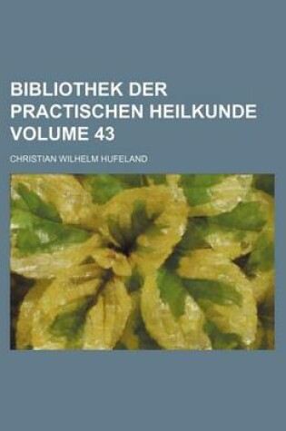 Cover of Bibliothek Der Practischen Heilkunde Volume 43