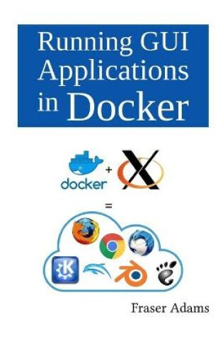 Cover of Running GUI Applications in Docker