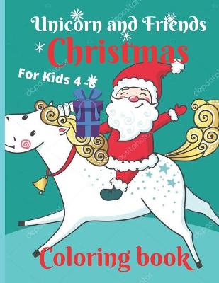 Book cover for Unicorn and Friends Christmas For Kids 4-8 Coloring Book