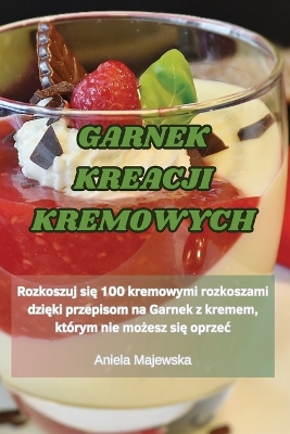 Cover of Garnek Kreacji Kremowych