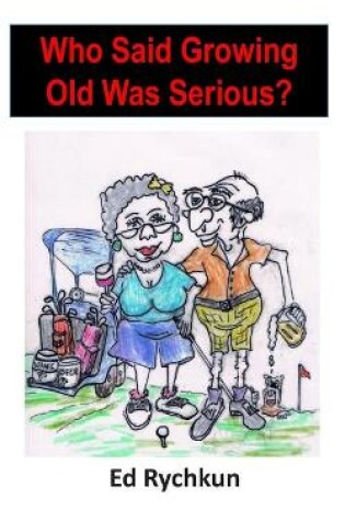 Cover of Who Said Growing Old Was Serious?