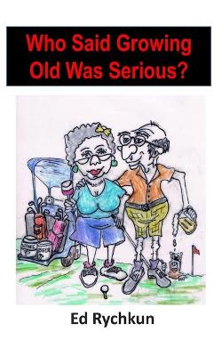 Book cover for Who Said Growing Old Was Serious?