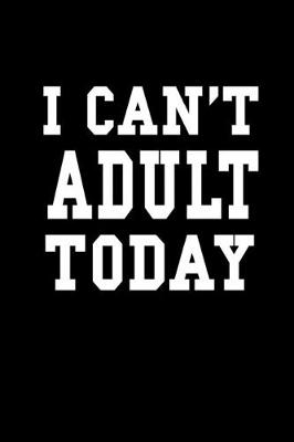 Book cover for I can't adult today