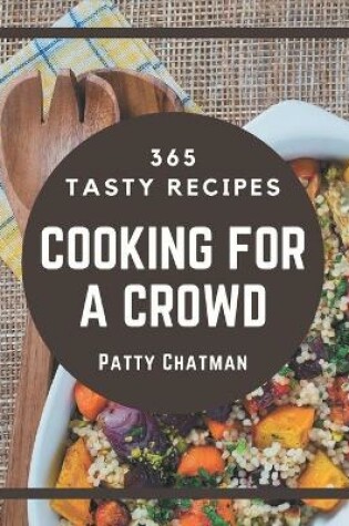 Cover of 365 Tasty Cooking for a Crowd Recipes