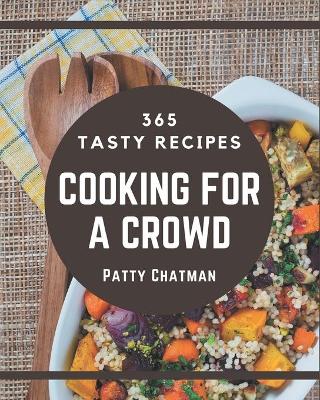 Book cover for 365 Tasty Cooking for a Crowd Recipes