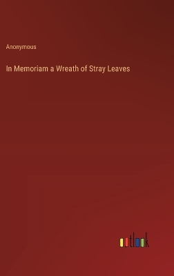 Book cover for In Memoriam a Wreath of Stray Leaves