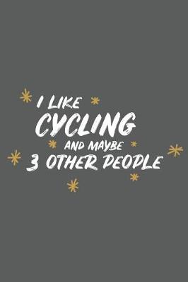 Book cover for I Like Cycling and Maybe 3 Other People