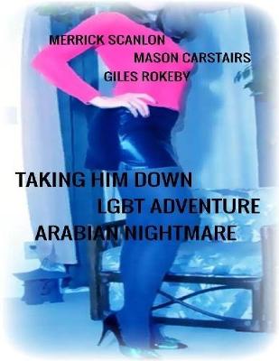 Book cover for Taking Him Down - Lgbt Adventure - Arabian Nightmare
