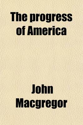 Book cover for The Progress of America from the Discovery by Columbus to the Year 1846 (Volume 1, PT. 1)