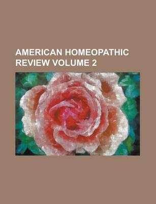 Book cover for American Homeopathic Review Volume 2