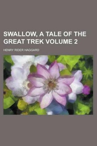 Cover of Swallow, a Tale of the Great Trek Volume 2