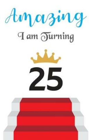 Cover of Amazing!!!! I am Turning 25