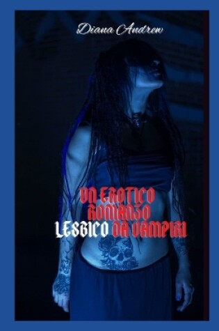 Cover of Un Erotico Romanzo Lesbico Da Vampiri