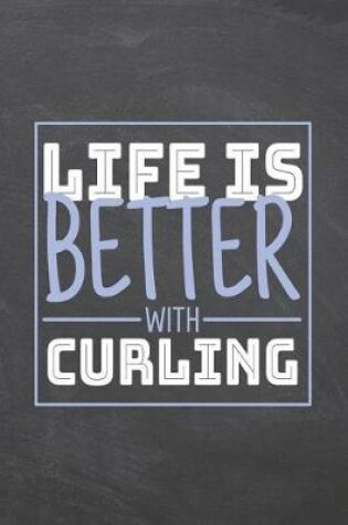 Cover of Life is Better with Curling