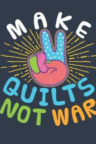 Cover of Make Quilts Not War