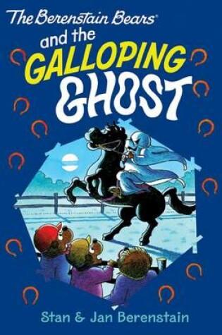 Cover of The Berenstain Bears Chapter Book: The Galloping Ghost