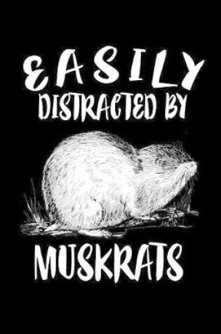 Cover of Easily Distracted By Muskrats