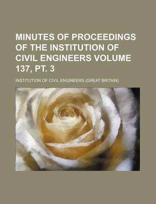 Book cover for Minutes of Proceedings of the Institution of Civil Engineers Volume 137, PT. 3