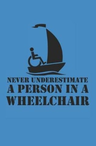 Cover of Never Underestimate a Person in a Wheelchair