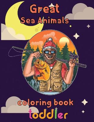 Book cover for Great Sea Animals Coloring Book Toddler