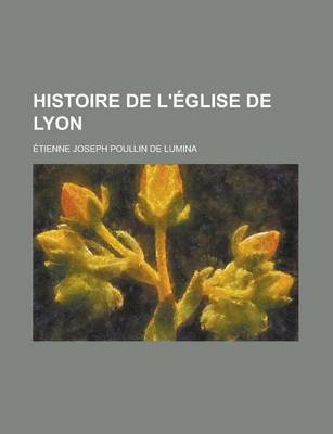 Book cover for Histoire de L'Eglise de Lyon