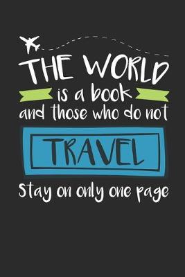 Book cover for The World Is a Book and Those Who Do Not Travel Stay On Only One Page