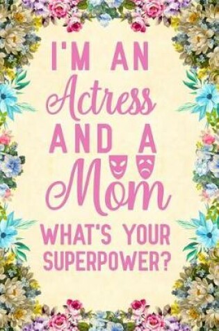 Cover of I'm An Actress And A Mom What's Your Superpower