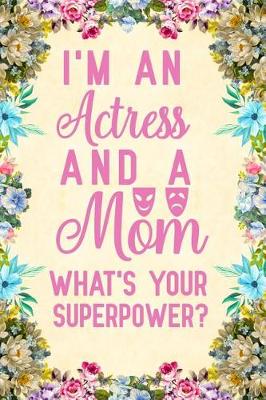 Book cover for I'm An Actress And A Mom What's Your Superpower