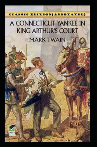 Cover of A Connecticut Yankee in King Arthur's Court-Classic Edition(Annotated)