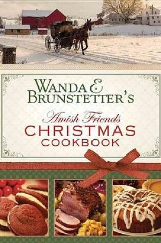 Cover of Wanda E. Brunstetter's Amish Friends Christmas Cookbook