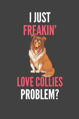 Book cover for I Just Freakin' Love Collies