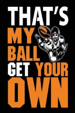 Cover of That's My Ball Get your Own
