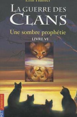 Cover of La guerre des clans Cycle I/Tome 6 Une sombre prophetie
