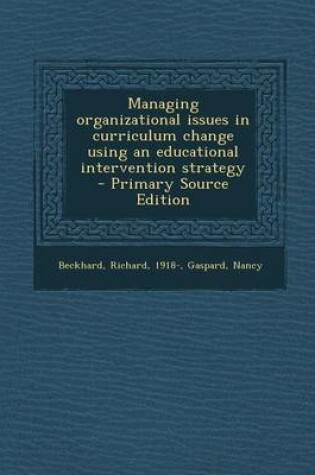 Cover of Managing Organizational Issues in Curriculum Change Using an Educational Intervention Strategy