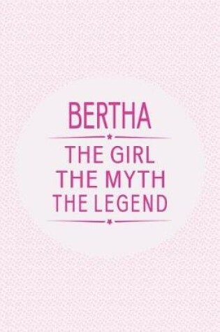 Cover of Bertha the Girl the Myth the Legend