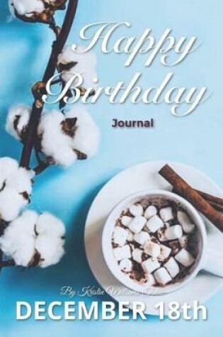 Cover of Happy Birthday Journal December 18 Th