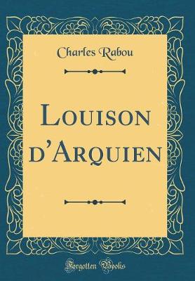 Book cover for Louison d'Arquien (Classic Reprint)