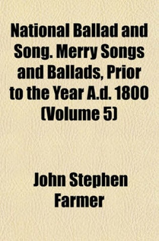 Cover of National Ballad and Song. Merry Songs and Ballads, Prior to the Year A.D. 1800 (Volume 5)