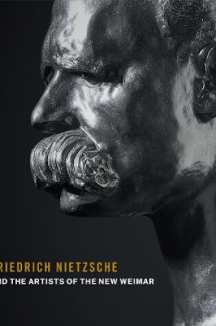 Cover of Friedrich Nietzsche and the Artists of the New Weimar