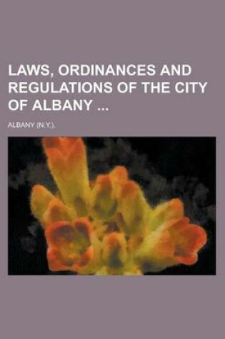 Cover of Laws, Ordinances and Regulations of the City of Albany