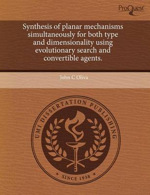 Book cover for Synthesis of Planar Mechanisms Simultaneously for Both Type and Dimensionality Using Evolutionary Search and Convertible Agents